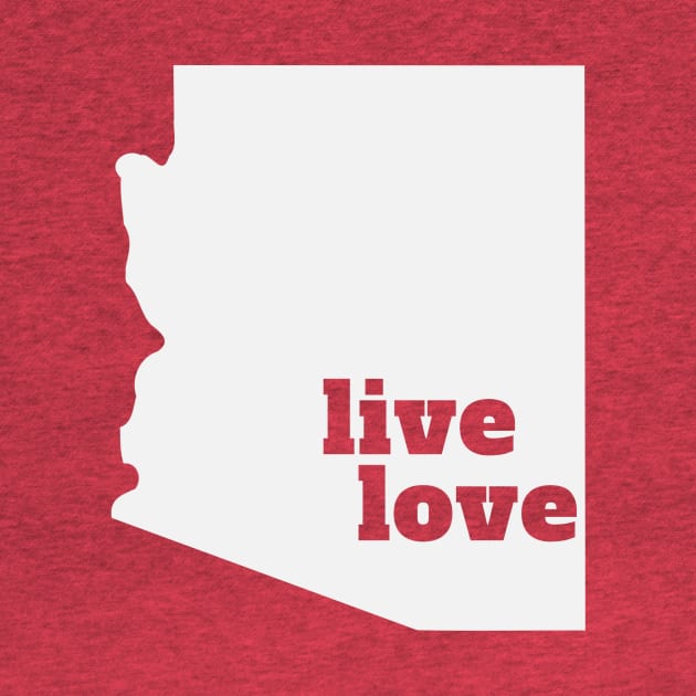 Arizona - Live Love Arizona by Yesteeyear